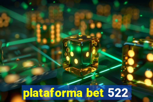 plataforma bet 522